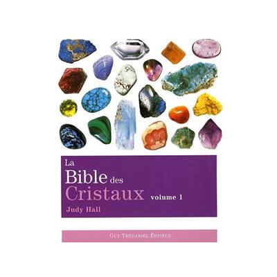 La Bible des Cristaux par Judy Hall (Volume 1)
